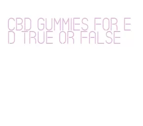 cbd gummies for ed true or false