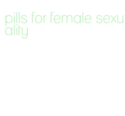 pills for female sexuality