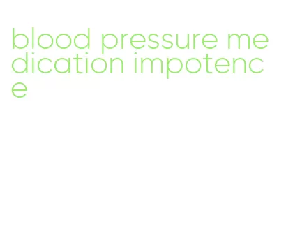 blood pressure medication impotence