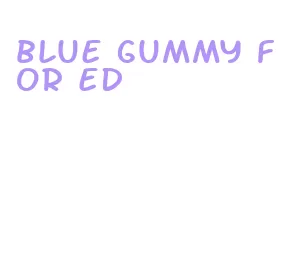 blue gummy for ed