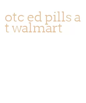 otc ed pills at walmart