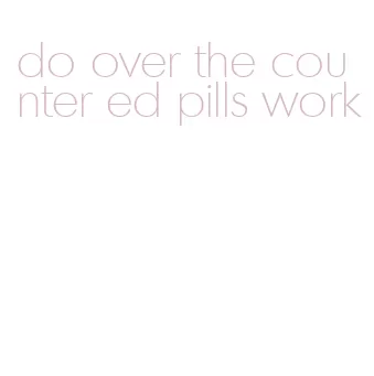 do over the counter ed pills work