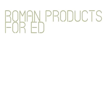 roman products for ed