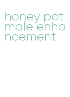 honey pot male enhancement