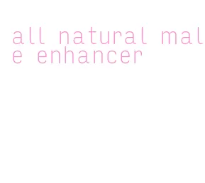 all natural male enhancer