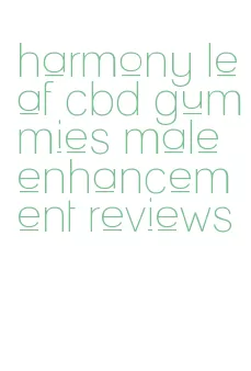 harmony leaf cbd gummies male enhancement reviews