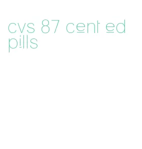 cvs 87 cent ed pills