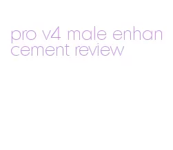 pro v4 male enhancement review
