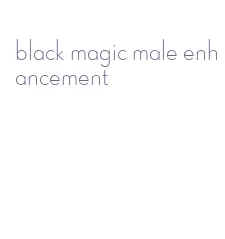 black magic male enhancement