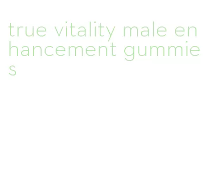 true vitality male enhancement gummies