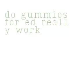 do gummies for ed really work