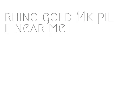 rhino gold 14k pill near me