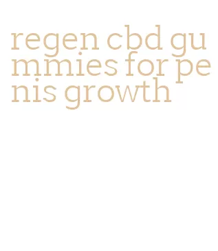 regen cbd gummies for penis growth