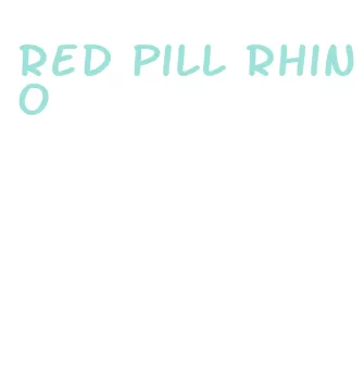 red pill rhino