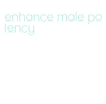 enhance male potency