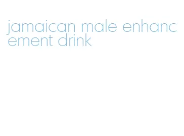jamaican male enhancement drink